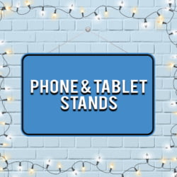 PHONE STANDS