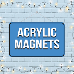 ACRYLIC MAGNETS